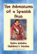 Ebook THE TRUE ADVENTURES OF A SPANISH NUN - The true story of Catalina de Erauso di Anon E. Mouse, Narrated by Baba Indaba edito da Abela Publishing