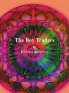 Ebook The Boy Traders di Harry Castlemon edito da Publisher s11838