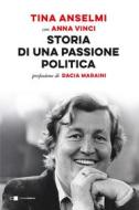 Ebook Storia di una passione politica di Tina Anselmi, Anna Vinci edito da Chiarelettere