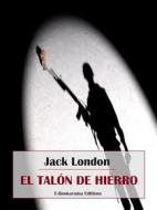 Ebook El Talón de Hierro di Jack London edito da E-BOOKARAMA