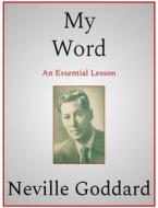 Ebook My Word di Neville Goddard edito da Andura Publishing