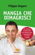 Ebook Mangia che dimagrisci di Ongaro Filippo edito da Piemme