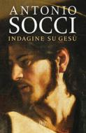 Ebook Indagine su Gesù di Socci Antonio edito da BUR