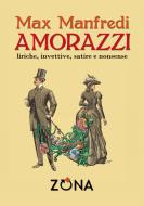 Ebook AMORAZZI liriche, invettive, satire e nonsense di Manfredi Max edito da Editrice ZONA