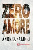 Ebook Zero Amore di Andrea Salieri edito da Edizioni Clandestine