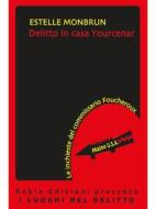 Ebook Delitto in casa Yourcenar di Estelle Monbrun edito da Robin Edizioni