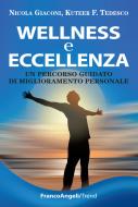 Ebook Wellness e eccellenza. Un percorso guidato di miglioramento personale di Nicola Giaconi, Kuteer F. Tedesco edito da Franco Angeli Edizioni