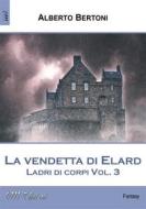 Ebook La vendetta di Elard. di Alberto Bertoni edito da ZeroUnoUndici Edizioni