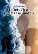 Ebook Enfants d&apos;hier, parents d&apos;aujourd&apos;hui di Jean-Pierre Wenger edito da Books on Demand
