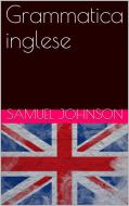Ebook Grammatica inglese di Samuel Johnson edito da Samuel Johnson