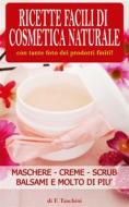 Ebook Ricette facili di Cosmetica Naturale di F. Taschini edito da Youcanprint