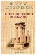 Ebook Le lettere perdute di Pergamo. Una storia dal mondo del Nuovo Testamento di Longenecker Bruce W edito da Editrice Queriniana