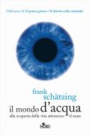 Ebook Il mondo d'acqua di Frank Schätzing edito da Casa Editrice Nord