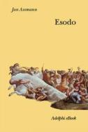 Ebook Esodo di Jan Assmann edito da Adelphi