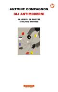 Ebook Gli antimoderni di Antoine Compagnon edito da Neri Pozza