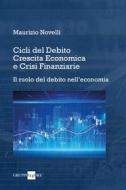 Ebook Cicli del Debito, Crescita Economica e Crisi Finanziarie di Maurizio Novelli edito da IlSole24Ore Publishing and Digital