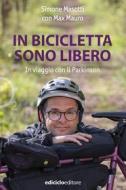 Ebook In bicicletta sono libero di Masotti Simone, Mauro Max edito da Ediciclo