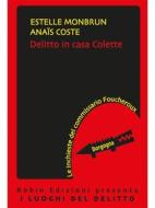 Ebook Delitto in casa Colette di Estelle Monbrun, Anais Coste edito da Robin Edizioni