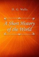 Ebook A Short History of the World di H. G. Wells edito da Classica Libris