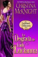 Ebook La Desgracia De Lady Lucianna di Christina McKnight edito da La Loma Elite Publishing