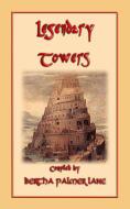 Ebook LEGENDARY TOWERS - 10 stories of legendary towers di Anon E. Mouse edito da Abela Publishing