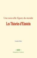 Ebook Une nouvelle figure du monde : les Théories d&apos;Einstein di Lucien Fabre edito da EHS
