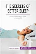 Ebook The Secrets of Better Sleep di 50Minutes edito da 50Minutes.com