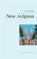 Ebook New Avignon di Heinz Andernach edito da Books on Demand
