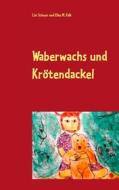 Ebook Waberwachs und Krötendackel di Lisi Schuur, Eike M. Falk edito da Books on Demand