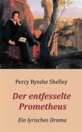Ebook Der entfesselte Prometheus - Ein lyrisches Drama di Percy Bysshe Shelley edito da Books on Demand