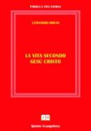 Ebook La Vita secondo Cristo di Leonardo Bruni edito da Leonardo Bruni