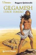 Ebook Gilgamesh l'eroe sumero di Quintavalle Ruggero edito da Giunti Junior