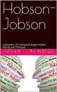 Ebook Hobson-Jobson / A glossary of Colloquial Anglo-Indian Words and Phrases, / and of Kindred terms, Etymological, Historical, Geographical / and Discursive di Sir Henry Yule edito da iOnlineShopping.com
