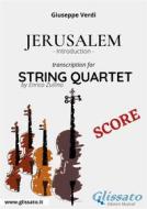 Ebook Jerusalem (introduction) String Quartet - Score di Giuseppe Verdi edito da Glissato Edizioni Musicali