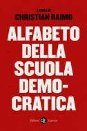 Ebook Alfabeto della scuola democratica di Christian Raimo (a cura di) edito da Editori Laterza