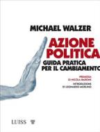 Ebook Azione politica di Michael Walzer edito da LUISS University Press