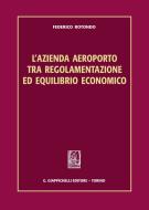 Ebook L' azienda aeroporto tra regolamentazione ed equilibrio economico di Federico Rotondo edito da Giappichelli Editore