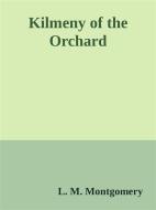 Ebook Kilmeny of the Orchard di L. M. Montgomery edito da L. M. Montgomery