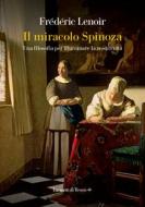 Ebook Il miracolo Spinoza di Frédéric Lenoir edito da La nave di Teseo +