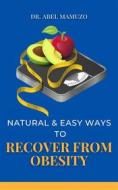 Ebook Natural & Easy Ways to Recover from Obesity di Mamuzo Abel edito da Jessie Addison