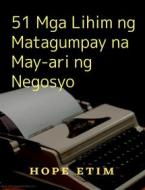 Ebook 51 Mga Lihim ng Matagumpay na May-ari ng Negosyo di Hope Etim edito da Success Ventures