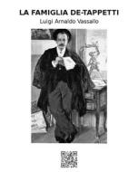 Ebook La famiglia De-Tappetti di Luigi Arnaldo Vassallo edito da epf