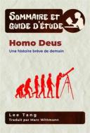 Ebook Sommaire Et Guide D’Étude – Homo Deus di Lee Tang edito da LMT Press