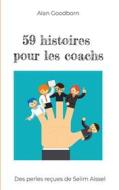 Ebook 59 histoires pour les coachs di Alan Goodborn edito da Books on Demand