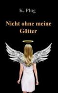 Ebook Nicht ohne meine Götter di Klaus Plüg edito da Books on Demand