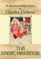 Ebook THE MAGIC FISHBONE - an illustrated children's book by Charles Dickens di Charles Dickens edito da Abela Publishing