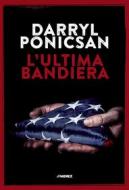 Ebook L' Ultima bandiera di Darryl Ponicsan edito da Jimenez Edizioni