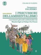 Ebook I precursori dell’ambientalismo. I movimenti giovanili ambientalisti dai Wandervögel?ai Fridays For Future di Domenico Palermo edito da goWare