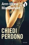 Ebook Chiedi perdono di Macdonald Ann-marie edito da Mondadori