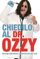 Ebook Chiedilo al Dr. Ozzy di Ozzy Osbourne, Chris Ayres edito da Arcana